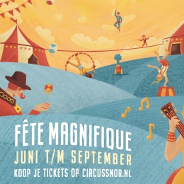Illustratie van een vrolijk circusfestival met artiesten en muzikanten. Tekst: Fête Magnifique, juni t/m september.