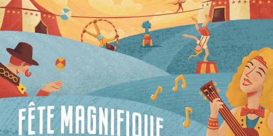Illustratie van een vrolijk circusfestival met artiesten en muzikanten. Tekst: Fête Magnifique, juni t/m september.