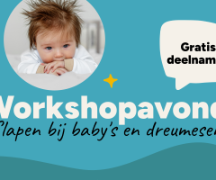Gratis workshop 'Slapen bij baby's en dreumesen'