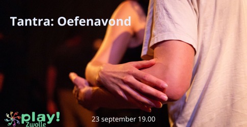 Play! Zwolle: Tantra Oefenavond