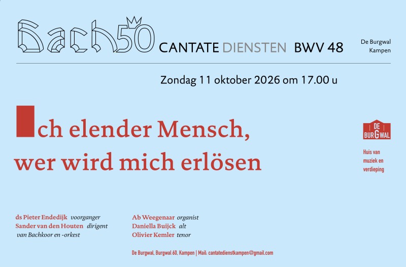 Cantatedienst in De Burgwal in Kampen - Uitgevoerd wordt cantate Ich elender Mensch, wer wird mich erlösen (BWV 48)